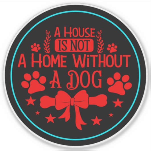 Een huis is geen huis zonder hond 23565 sticker (Voorkant)