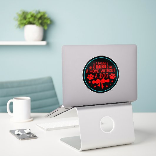 Een huis is geen huis zonder hond 23565 sticker (Laptop op bureau)