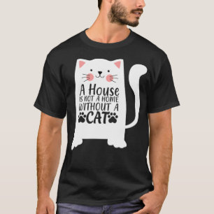 Een huis is geen thuis zonder een kat paard. t-shirt