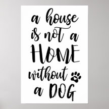 Een huis is geen thuis zonder Poster van een hond