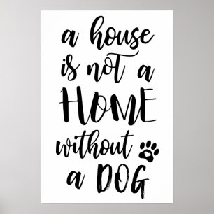 Een huis is geen thuis zonder Poster van een hond