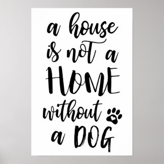 Een huis is geen thuis zonder Poster van een hond