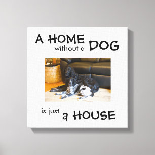 Een huis zonder hond is gewoon een huis - wanddeco canvas afdruk