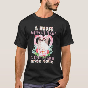 Een huis zonder kat is als een tuin zonder griep t-shirt