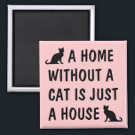 Een huis zonder kat is gewoon een mooie koelkast. magneet<br><div class="desc">Een huis zonder kat is gewoon een schattige koelkast magneet. Grappig fridge magneet met quote voor kattenliefhebber. Fun slogan met zwarte kitten silhouettes. Geweldig voor kattenmoeder,  gekke kattendame,  vrienden,  familie,  huiseigenaar,  schuilplaats,  enz. Roze of aangepaste achtergrondkleur.</div>