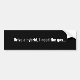 Een hybride besturen, ik heb het gas nodig... bumpersticker