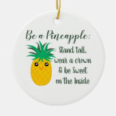 Een Inspirerend Motivatie citaat voor ananas zijn Keramisch Ornament (Voorkant)