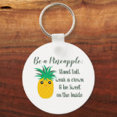 Een Inspirerend Motivatie citaat voor ananas zijn Sleutelhanger (Voorkant)
