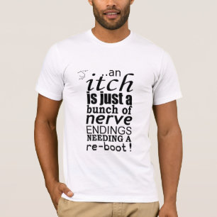 Een jeuk is gewoon een slogan. t-shirt