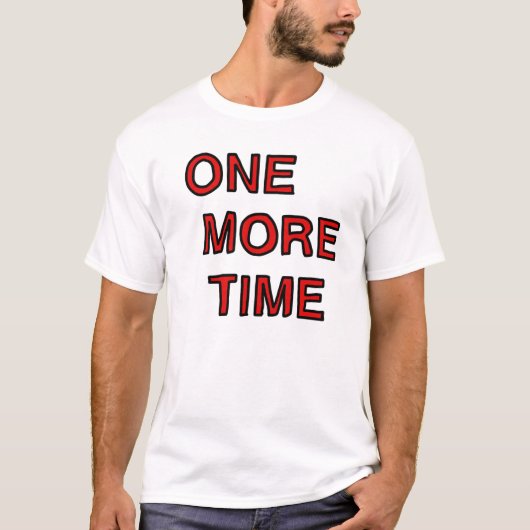 één keer meer keer t-shirt (Voorkant)