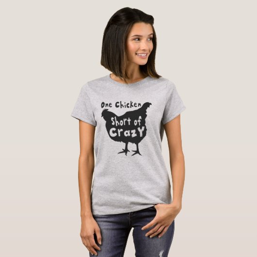Één Kip Tekort aan Gek T-shirt (Voorkant volledig)