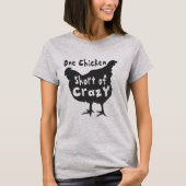 Één Kip Tekort aan Gek T-shirt (Voorkant)