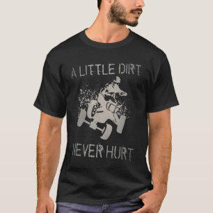 Een klein vuil doet nooit een hurt 4 Wheeler ATV Q T-shirt
