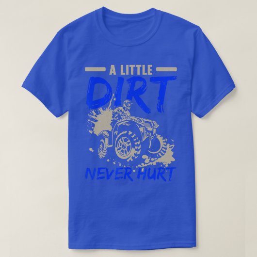Een klein vuil nooit hurt ATV Rider Quad Bike Offr T-shirt (Design voorkant)