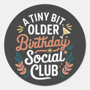 Een kleine beetje oudere verjaardag sociale club ronde sticker