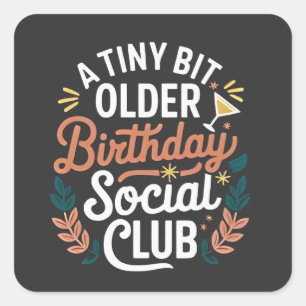 Een kleine beetje oudere verjaardag sociale club vierkante sticker