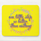 een kleine stap is beter dan niets muismat (Voorkant)