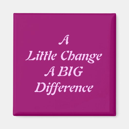 Een kleine verandering, een groot verschil magneet (Voorkant)
