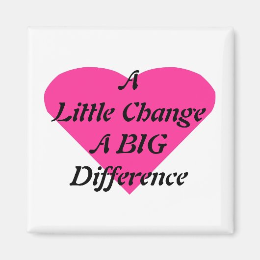 Een kleine verandering een GROOT verschil Magneet (Voorkant)
