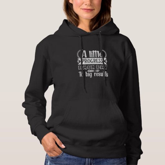 Een kleine vooruitgang elke dag voegt Inspirerend  Hoodie (Voorkant)