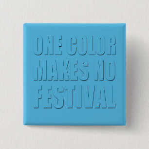 Eén kleur maakt geen festival blauw tekstontwerp vierkante button 5,1 cm