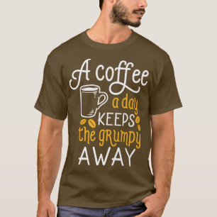 Een koffie per dag houdt de rommelige snoep weg t-shirt