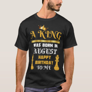 Een koning werd geboren in augustus, gelukkig voor t-shirt
