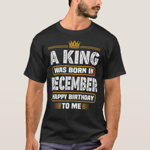 Een koning werd geboren in december, gelukkig van  t-shirt