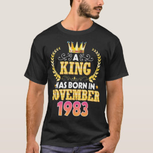 Een koning werd geboren in november 1983 Happy Bir T-shirt