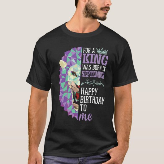 Een koning werd geboren in september... een gelukk t-shirt (Voorkant)