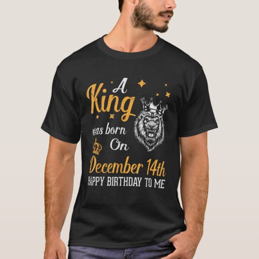 Een koning werd geboren op 14 december, een gelukk t-shirt (Voorkant)