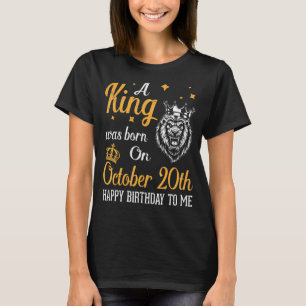 Een koning werd geboren op 20 oktober Gelukkige Ve T-shirt