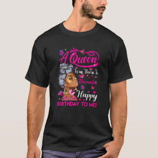 Een koningin werd geboren in december... een geluk t-shirt