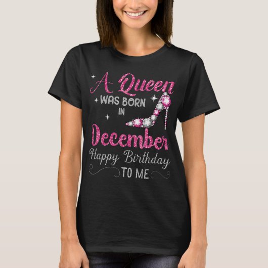 Een koningin werd geboren in december... een geluk t-shirt (Voorkant)