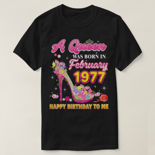 Een koningin werd geboren in februari 1977 Happy B T-shirt (Design voorkant)