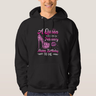 Een koningin werd geboren in februari Happy Birthd Hoodie