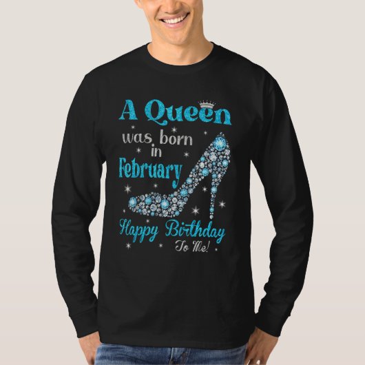 Een koningin werd geboren in februari Happy Birthd T-shirt (Voorkant)