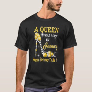 Een koningin werd geboren in januari... t-shirt