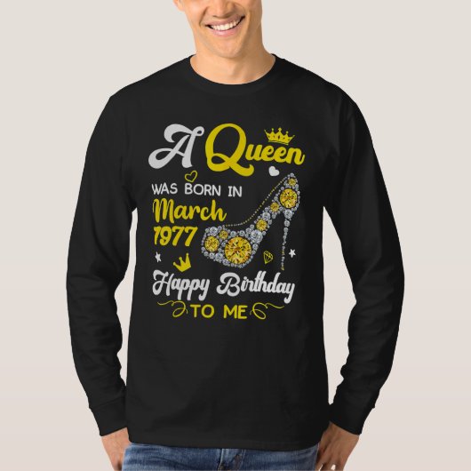 Een koningin werd geboren in maart 1977 Birthday H T-shirt (Voorkant)