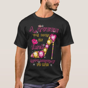 Een koningin werd geboren in maart... een gelukkig t-shirt