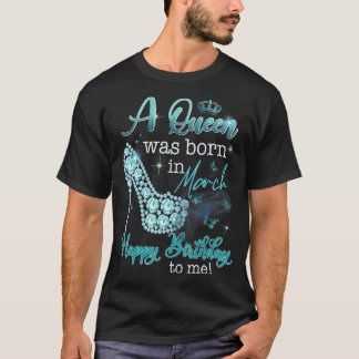 Een koningin werd geboren in maart, een gelukkige  t-shirt