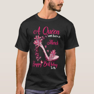 Een koningin werd geboren in maart, een gelukkige t-shirt