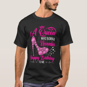 Een koningin werd geboren in november Gefeliciteer T-shirt