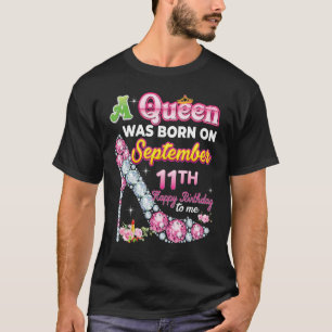 Een koningin werd geboren op 11 september 11 Happy T-shirt