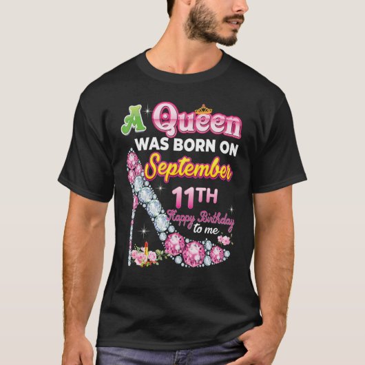 Een koningin werd geboren op 11 september 11 Happy T-shirt (Voorkant)