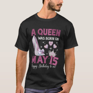 Een koningin werd geboren op 15 mei Girlie verjaar T-shirt