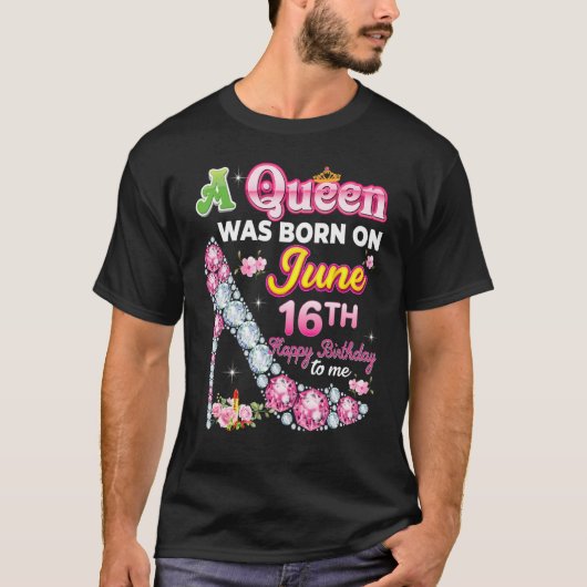 Een koningin werd geboren op 16 juni 16e Gelukkige T-shirt (Voorkant)