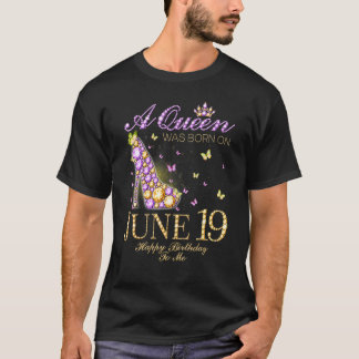 Een koningin werd geboren op 19 juni, een gelukkig t-shirt