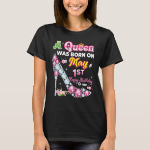 Een koningin werd geboren op 1 mei Gelukkige Verja T-shirt