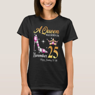Een koningin werd geboren op 25 november... t-shirt